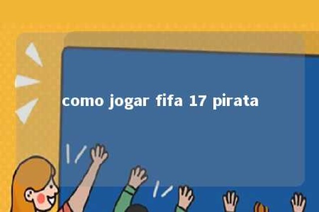 como jogar fifa 17 pirata 